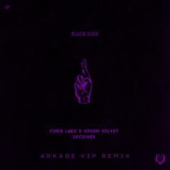 Chris Lake & Green Velvet - Deceiver (Arkade VIP remix)