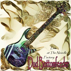 Dud Bottomfeeder - Revenge of the Noodles