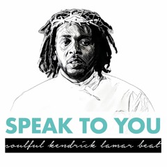 SPEAK TO YOU (Dreamy Kendrick Lamar Type Beat)