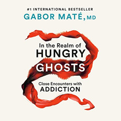 [Get] PDF 📫 In the Realm of Hungry Ghosts: Close Encounters with Addiction by  Gabor