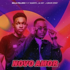 Nello Fellirio - Novo Amor feat. Soarito, Lil Sky, Júnior Steny