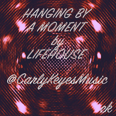 Hanging By a Moment by Lifehouse (Acoustic Cover)