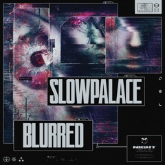 Slowpalace - Blurred