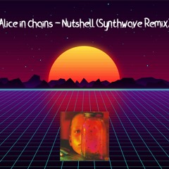 Alice in Chains - Nutshell (Synthwave Remix)