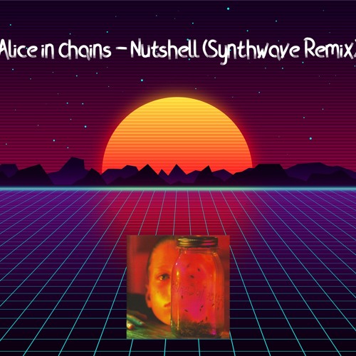 Alice in Chains - Nutshell (Synthwave Remix)