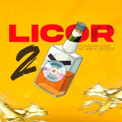 LICOR #2 - DJ FRACARI, STIZI, MC ADR SC & MC EDDY