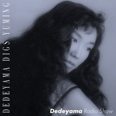 Dedeyama digs Yuming