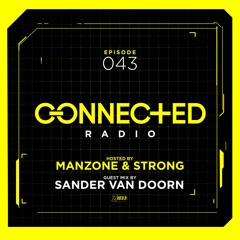 Connected Radio 043 (Sander Van Doorn Guest Mix)