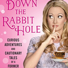 [Download] KINDLE 📒 Down the Rabbit Hole: Curious Adventures and Cautionary Tales of