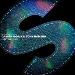 Damien N-Drix & Tony Romera - Savoir Faire [OUT NOW]