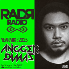 Angger Dimas Presents : Yearmix 2025 - RADR Radio 002