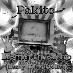 Pakito - Living On Video (Heavy Tides Bootleg)