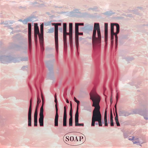 SOAP - IN THE AIR (Vol.1)
