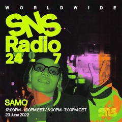 SAMO for SNS Radio 23rd June 2022