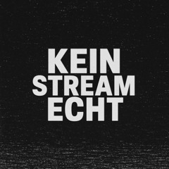 KEIN STREAM ECHT