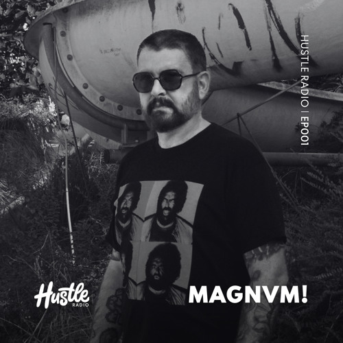 Hustle Radio EP001 MAGNVM!