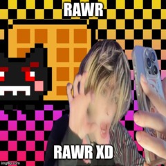 RAWR XD [DERA]