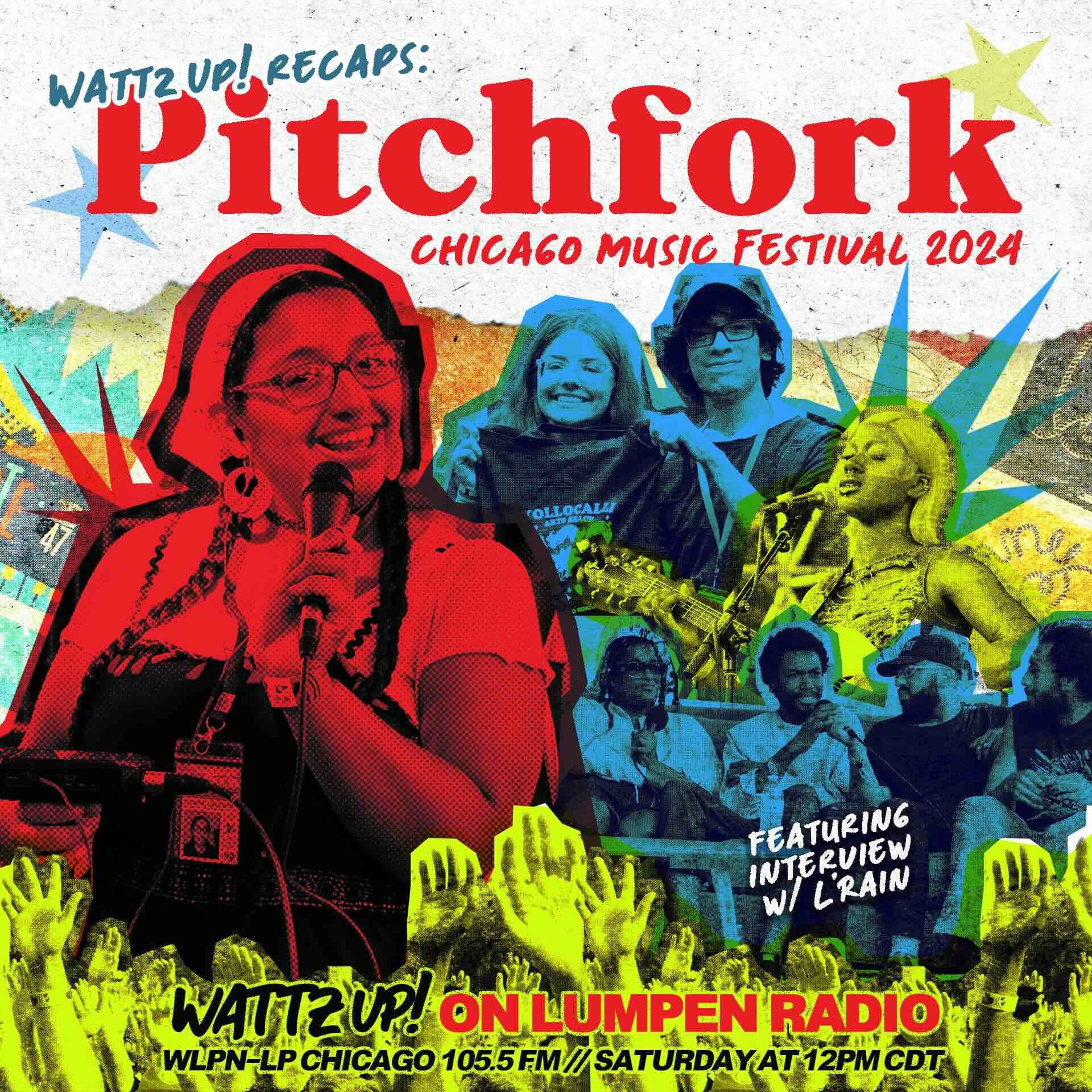 Wattz Up! - Pitchfork Music Festival Recap episode artwork