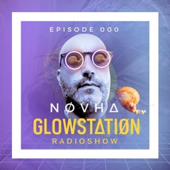 Glowstation Radioshow Episode 000 presentation - NOVHA