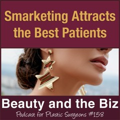 Smarketing Attracts the Best Patients (Ep.158)