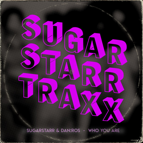 Sugarstarr & DAN:ROS - Who You Are (Sugarstarr's 7inch Mix)