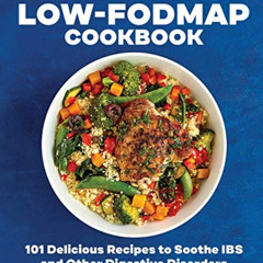 [FREE] KINDLE √ The 30-Minute Low-FODMAP Cookbook: 101 Delicious Recipes to Soothe IB