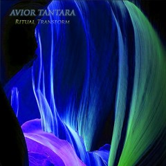 Avior Tantara - Ritual Transform (Live New Album)