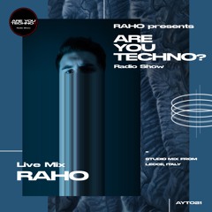 AYT021 - ARE YOU TECHNO? Radio Show - RAHO Studio Mix