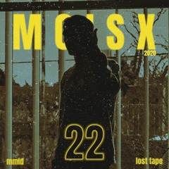 MOISX - 22 (MMLD) | Lost Tape 2020