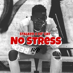 Stalker - No Stress (Ft. Dr' Cay)