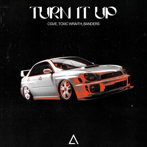 CGVE, Toxic Wraith, Banders - Turn It Up [FREE DOWNLOAD] Supported by Yellow Claw!