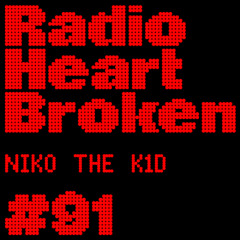 Radio Heart Broken - Episode 91 - NIKO THE K1D