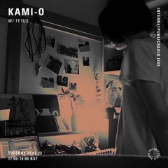 Kami-O w/ Fetus - 21st June 2022