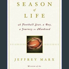 #^D.O.W.N.L.O.A.D 📖 Season of Life: A Football Star, a Boy, a Journey to Manhood     Hardcover – S