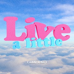 Live A Little