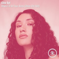 Cleo Sol - When I'm In Your Arms (Chico Chi Edit)