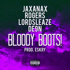 BLOODY BOOTS! Ft ROGERS, LORDSLEAZE, DE9N [PROD.ESKRY]