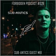 Forbidden Podcast #028 - SUB-ANTICS Guest Mix