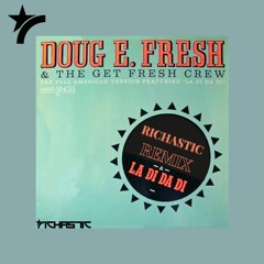 Slick Rick & Doug E Fresh - Ladi Dadi - Richastic Remix (DJ-Edit)