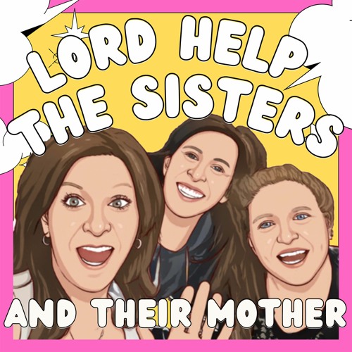 Ep 13: The Sisters, The Mother, and The Childhood Babysitter Reunite and Reminisce