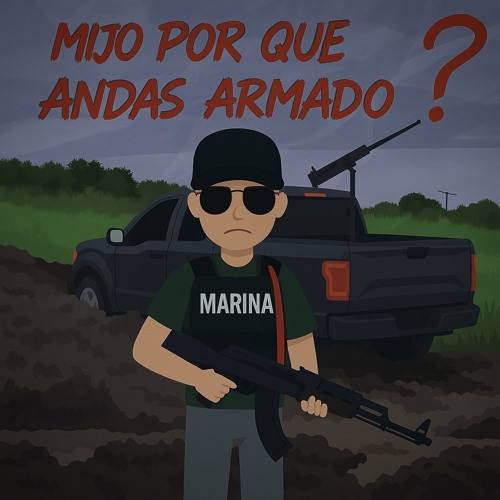 Mijo Por Qué Andas Armado