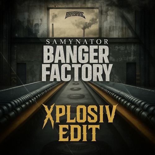 SAMYNATOR - BANGER FACTORY (XPLOSIV EDIT)