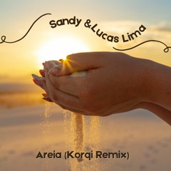 Sandy & Lucas- Areia (Korqi Rmx) Extended na descrição