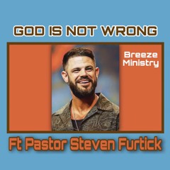 GOD IS NOT WRONG - Ft. Pastor Steven Furtick