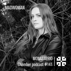 Monasterio Chamber Podcast #141 MADWOMAN