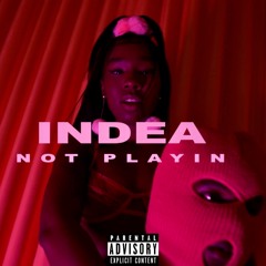 Indea Nikole - Not Playin (Aint Playin)