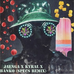 Jaenga, Kyral x Bannko, SPECS Mash Up (DJ CoolRex Master)