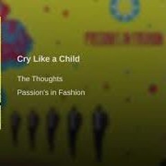 Cry Like A Child