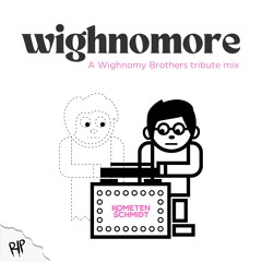 Wighnomore ! - A Wighnomy Brothers Tribute Mix