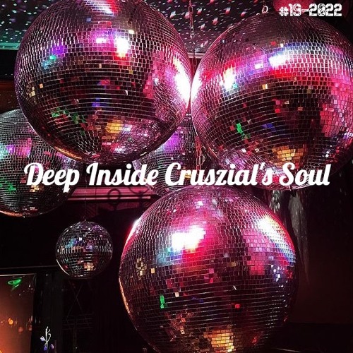 Deep Inside Cruszial's Soul #19 - 2022 (Rec - 2022 - 09 - 18)